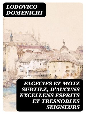 cover image of Facecies et motz subtilz, d'aucuns excellens esprits et tresnobles seigneurs